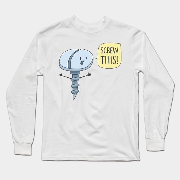 Screw This Long Sleeve T-Shirt by AnishaCreations